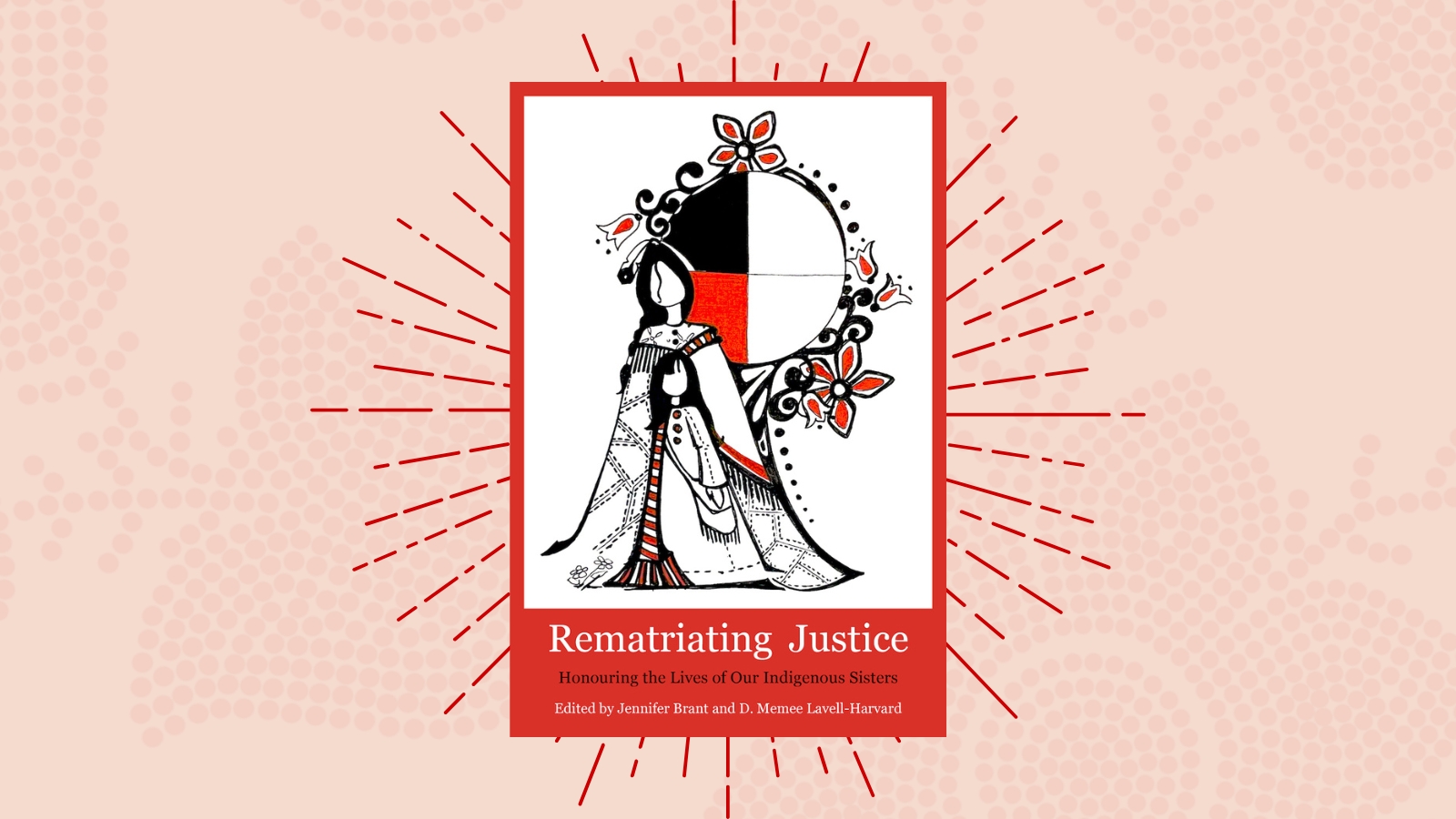 Rematriating Justice: Honouring the Lives of Our Sisters in Spirit