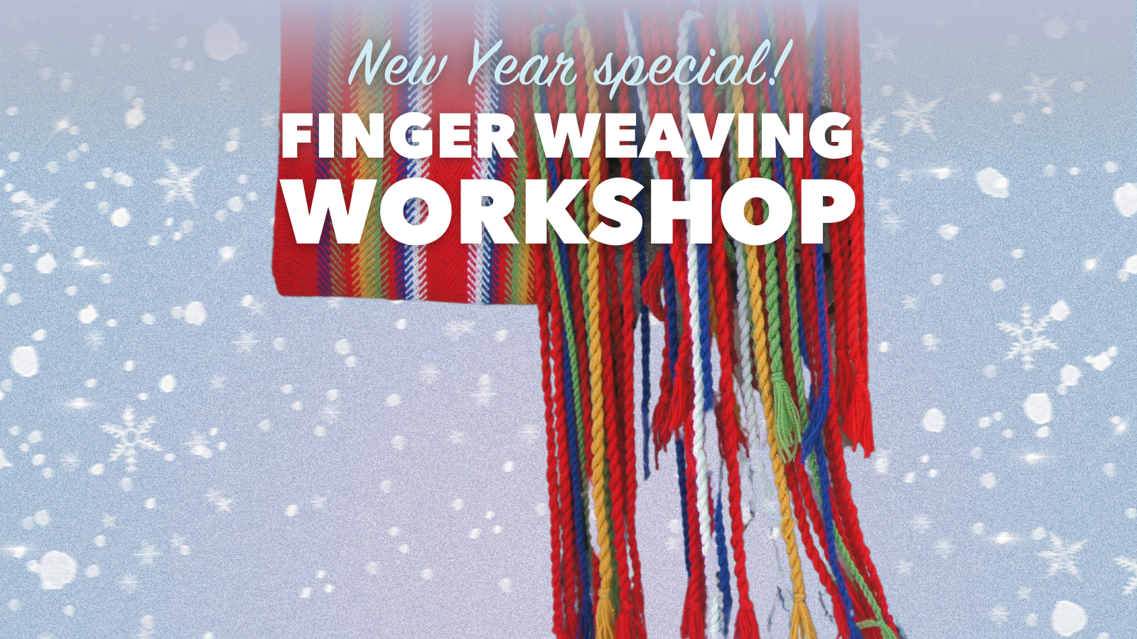 Finger Weaving Workshop